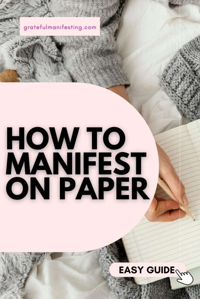 How To Manifest On Paper - 5 Steps To Manifest On Paper - gratefulmanifesting.com