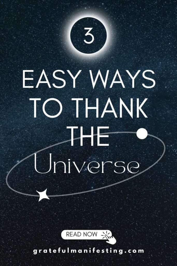 3 EASY WAYS TO THANK THE UNIVERSE - how to say thank you universe - gratitude to the universe - higher power - raise  vibrations - rasise frequency - gratefulmanifesting.com 