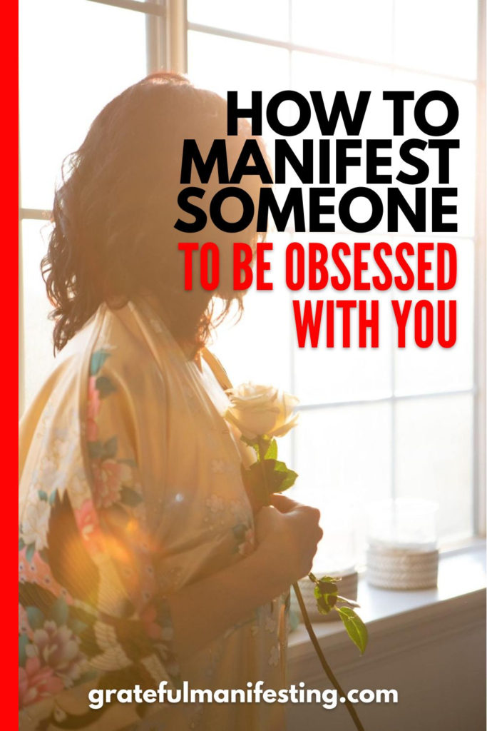 how to manifest someone to be obsessed with you - how to get someone obsessed with you