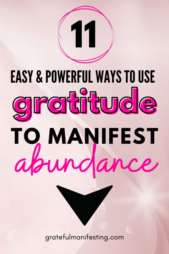 Powerful & Easy Ways To Use Gratitude To Manifest Abundance & What You Want