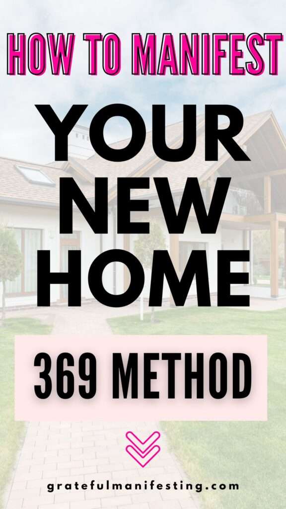 step by step guide on how to use 369 manifestation method to attract the house of your dreams.