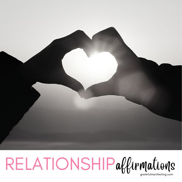 Relationship Affirmations For Love - gratefulmanifesting.com
