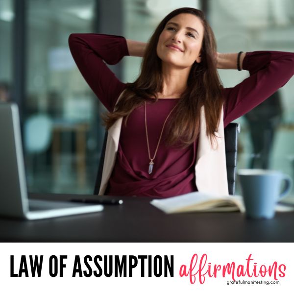 law of assumption affirmations - gratefulmanifesting