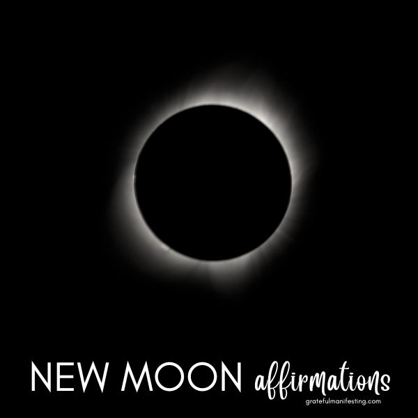 new moon affirmations - new beginnings - manifest what you want