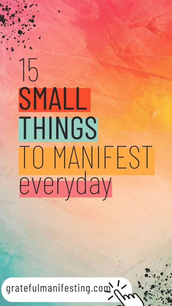Small, easy things to manifest everyday - small things to manifest for beginners - law of attraction - gratefulmanifesting.com