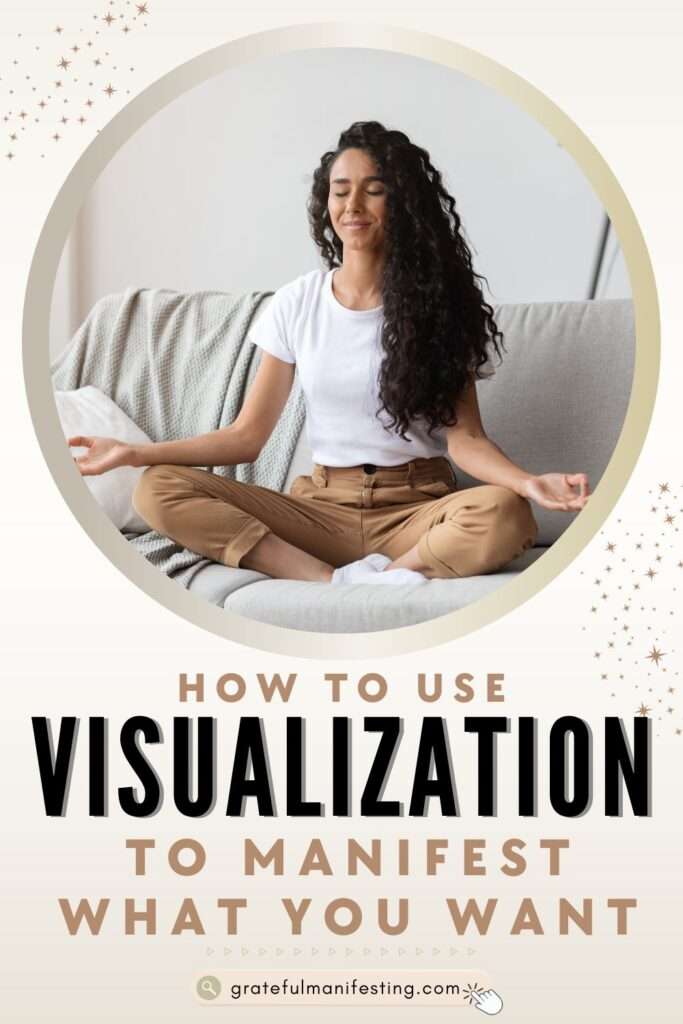 how to use visualization to manifest what you want - visualisation law of attraction - gratefulmanifesting.com