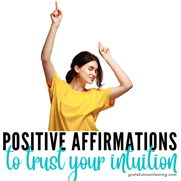 positive affirmations to trust your intuition - be confident in decisions - gratefulmanifesting