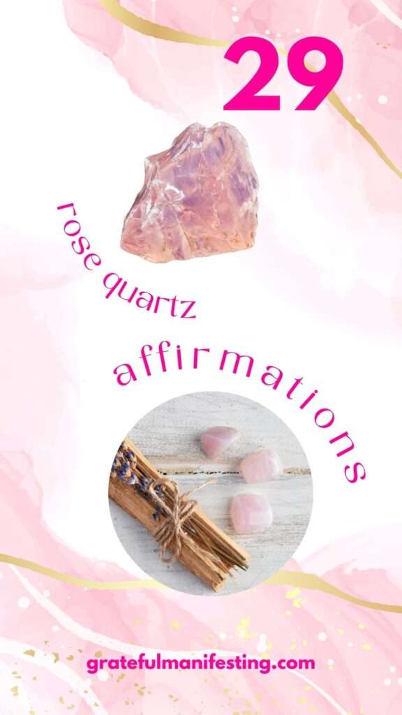 29 rose quartz affirmations - To Love Yourself More & Attract Love - gratefulmanifesting.com